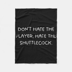 Couverture Polaire Badminton Humour_ Ne Déteste Pas Le Joueur, Haine