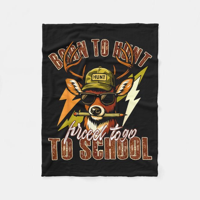 Couverture Polaire Born To Hunting Forced To Go To School Funny Deer  (Devant)