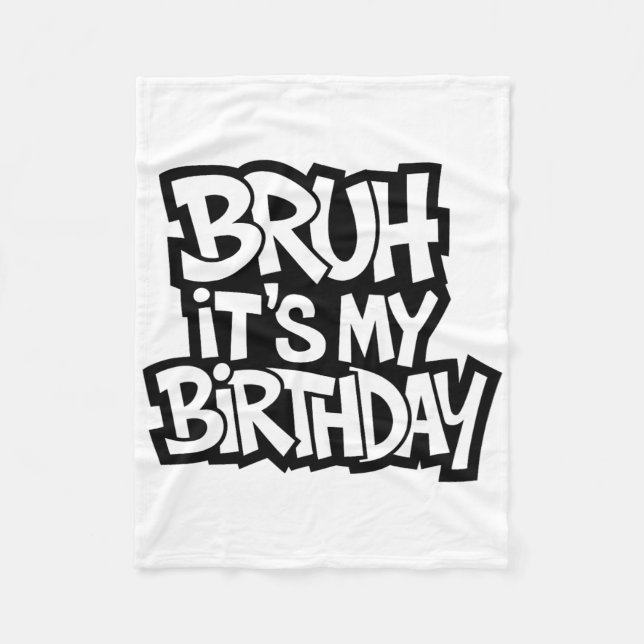 Couverture Polaire Bruh C'est mon anniversaire drôle Ado d'anniversai (Devant)