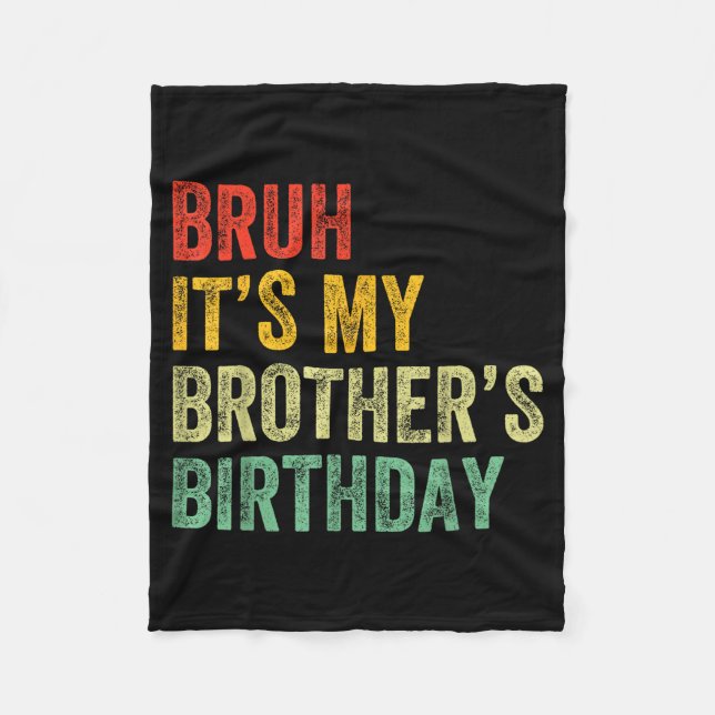 Couverture Polaire Bruh It's My Brother's Birthday Funny Bday Sister  (Devant)