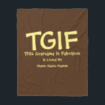 Couverture Polaire Can Edit Text,  TGIF This Grandma is Fabulous<br><div class="desc">TGIF This Grandma - Change to Gran,  Granny,  Gigi or other "G" word,  Add the grandkids name or any other text - see my store for lots more great gift ideas.</div>
