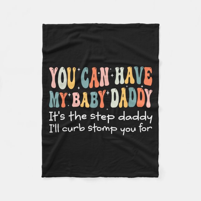 Couverture Polaire Can Have My Baby Daddy It's The Step Daddy I'll Cu (Devant)