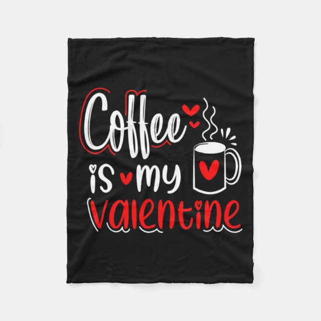 Couverture Polaire Coffee Is My Valentine Coffee Lover Valentines Day (Devant)