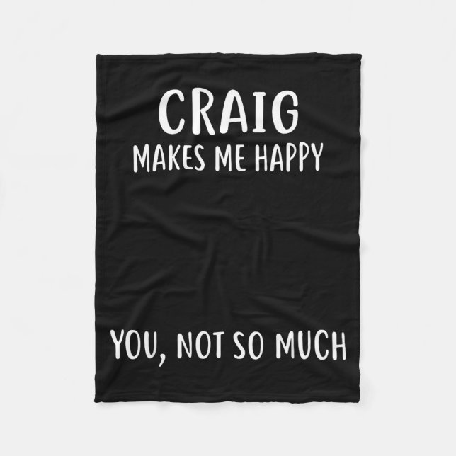 Couverture Polaire Craig Makes Me Happy, You Not So Much Name Shirt  (Devant)