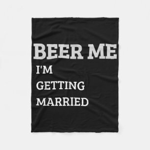 Couverture Polaire Donnez-moi une bière, je me marie T-shirt drôle po