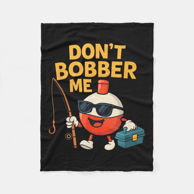 Couverture Polaire Don't Bobber Me Funny Fishing Bobber Quote  (Devant)