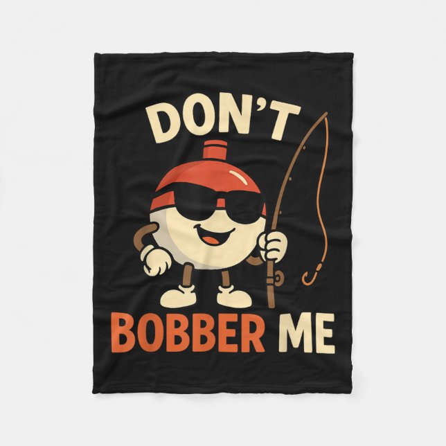 Couverture Polaire Don't Bobber Me Funny Fishing Bobber Quote  (Devant)