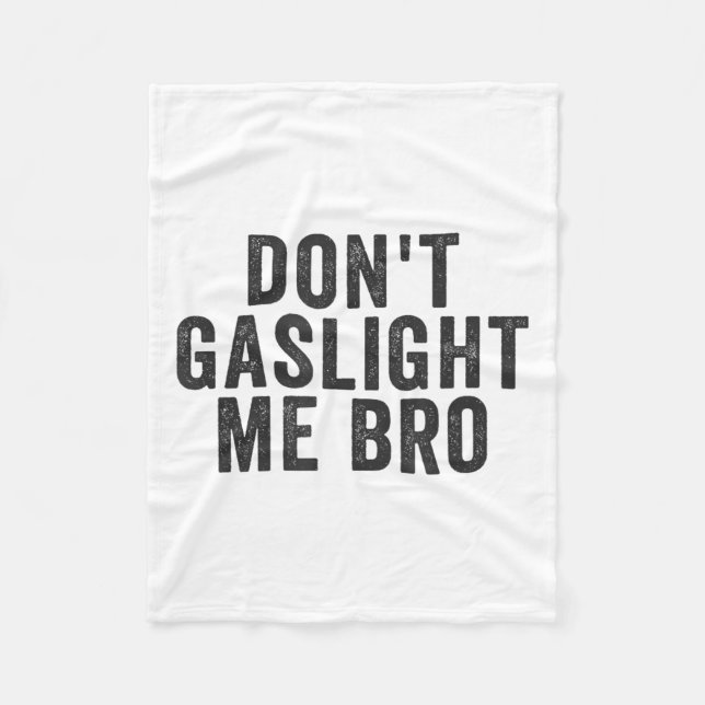 Couverture Polaire Don't Gaslight Me Bro Narcissist Survivor Quote Sa (Devant)
