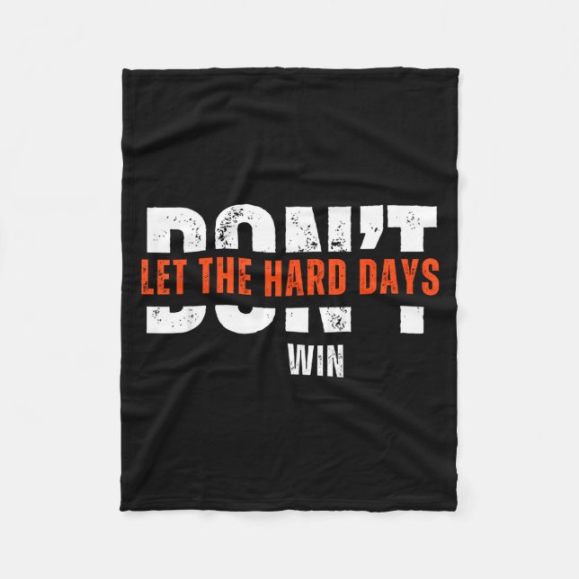 Couverture Polaire Don't Let The Hard Days Win Quote  (Devant)