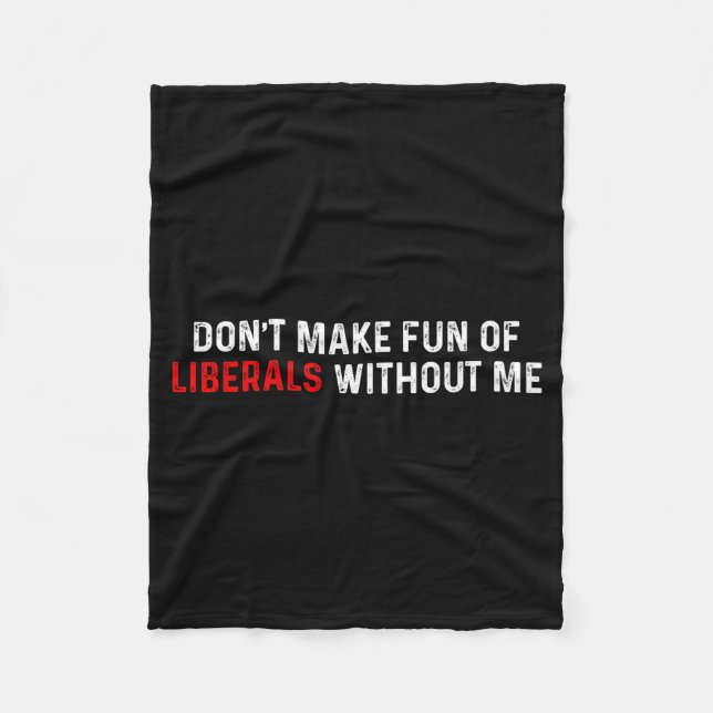 Couverture Polaire Don't Make Fun Of Liberals Without Me Funny (2 Sid (Devant)
