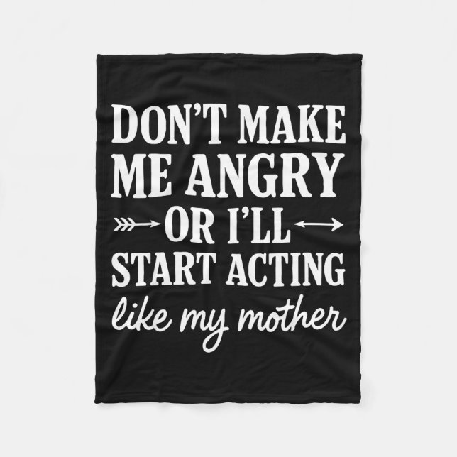 Couverture Polaire Don't Make Me Angry Or I'll Start Acting Like My M (Devant)