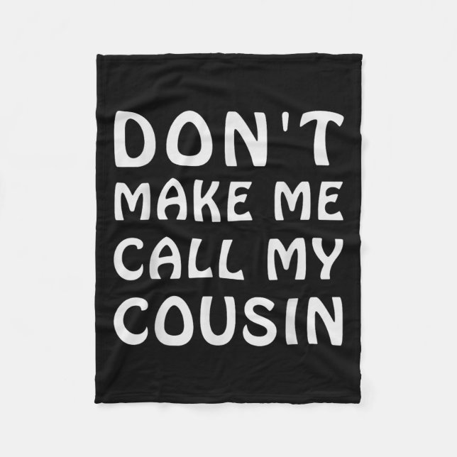 Couverture Polaire Don't Make Me Call My Cousin Funny Cousins Crew Si (Devant)