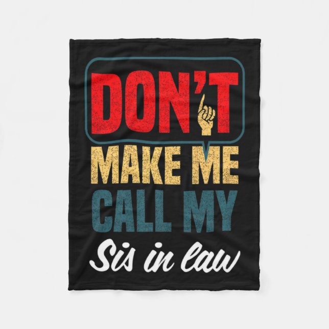 Couverture Polaire Dont Make Me Call My Sis In Law Family Humor  (Devant)