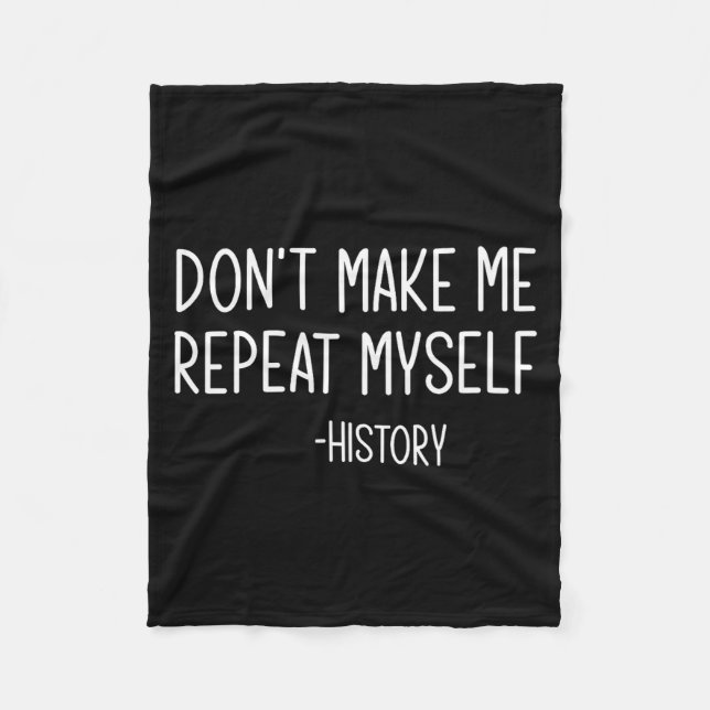 Couverture Polaire Don't Make Me Repeat Myself -history, Funny, Sarca (Devant)