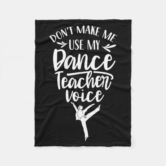 Couverture Polaire Don't Make Me Use My Dance Teacher Voice Cl Teach  (Devant)