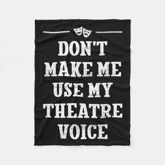 Couverture Polaire Dont Make Me Use My Theatre Voice Theater Directo  (Devant)