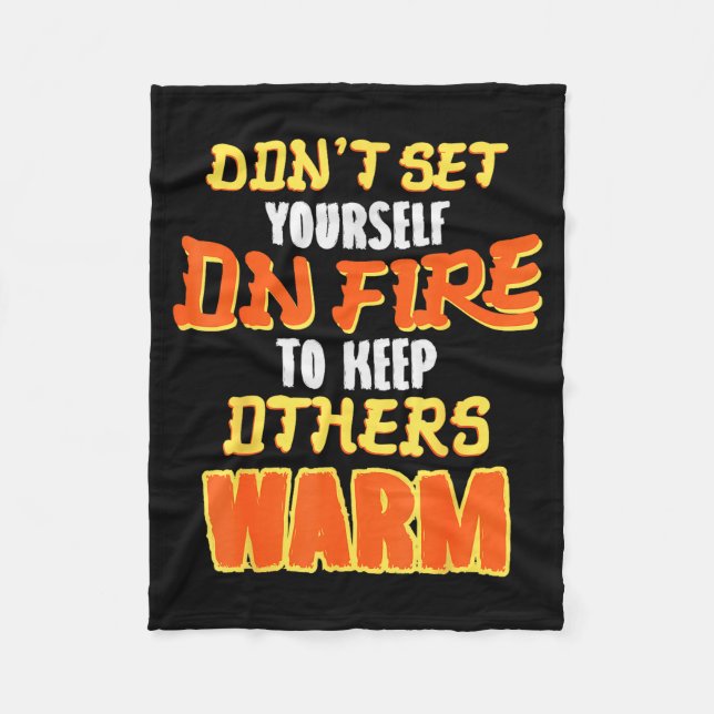 Couverture Polaire Don't Set Yourself On Fire To Keep Others Warm  (Devant)