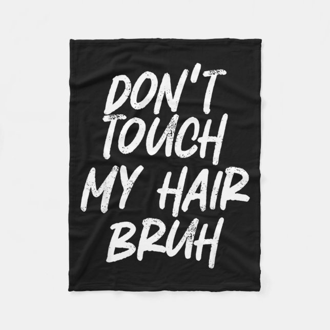 Couverture Polaire Don't Touch My Hair Bruh Funny Djoke Saying  (Devant)