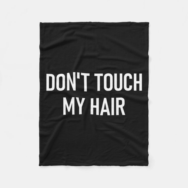 Couverture Polaire Don't Touch My Hair, Funny, Jokes, Sarcastic Sayin (Devant)