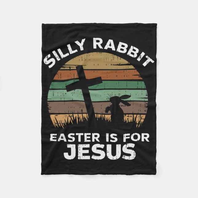 Couverture Polaire Easter Day Silly Rabbit Easter Is For Jesus Christ (Devant)