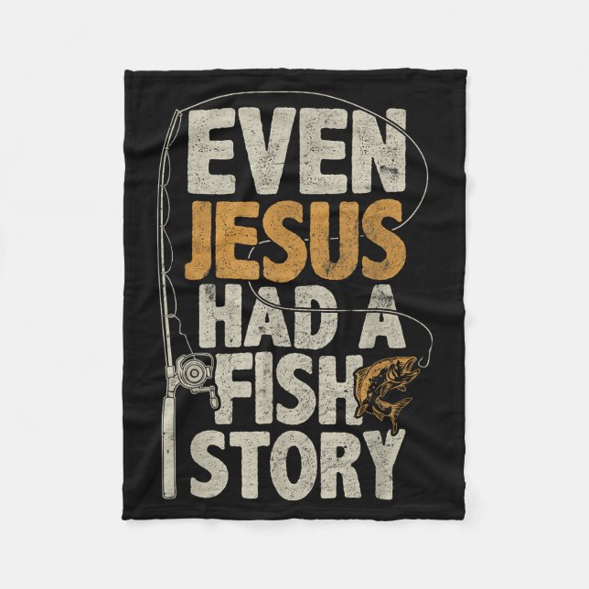 Couverture Polaire Even Jesus Had A Fish Story B Fisherman Dad Fishin (Devant)