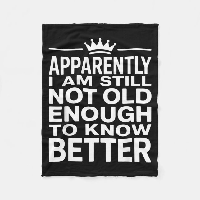 Couverture Polaire Funny Apparently I Am Still Not Old Enough To Know (Devant)