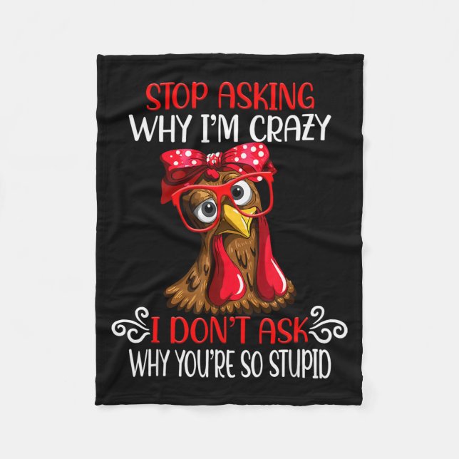 Couverture Polaire Funny Chicken Stop Asking Why I Crazy Chickens  (Devant)