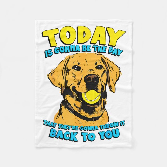 Couverture Polaire Funny Dog Quote Today Is Gonna Be The Day Tennis B (Devant)