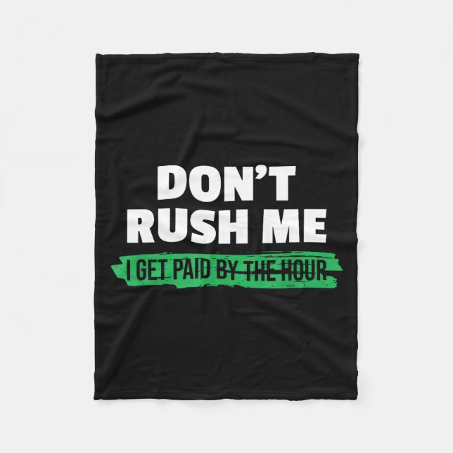 Couverture Polaire Funny Don't Rush Me I Get Paid By The Hour Sarcasm (Devant)