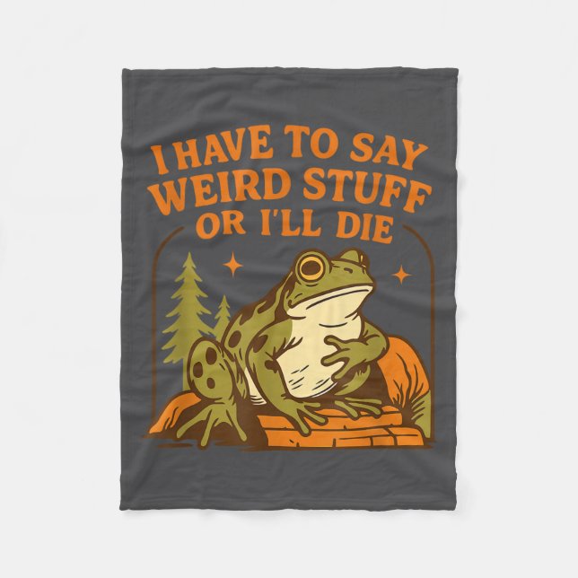 Couverture Polaire Funny Frog Humor Quote I Have To Say Weird Stuff O (Devant)