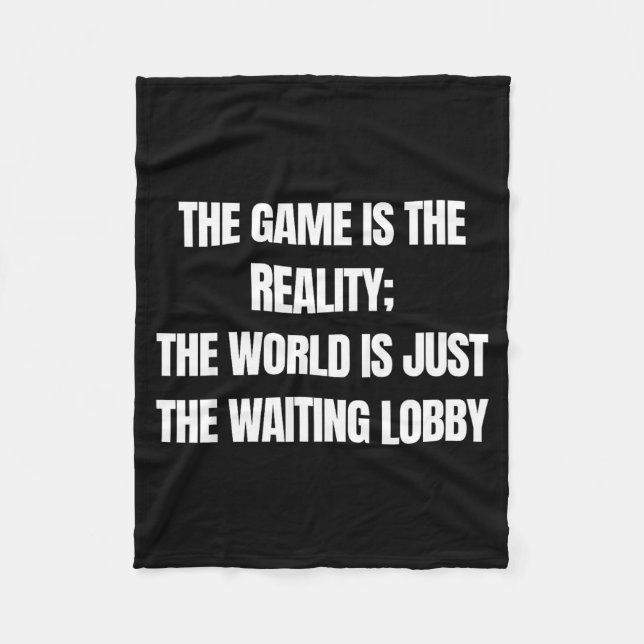 Couverture Polaire Funny Gamer The Game Is Reality Waiting Lobby Vide (Devant)