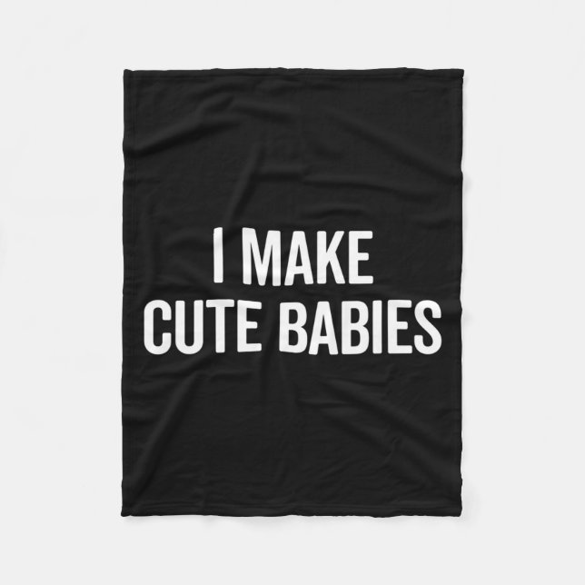 Couverture Polaire Funny I Make Cute Babies New Mom Dad Joke  (Devant)