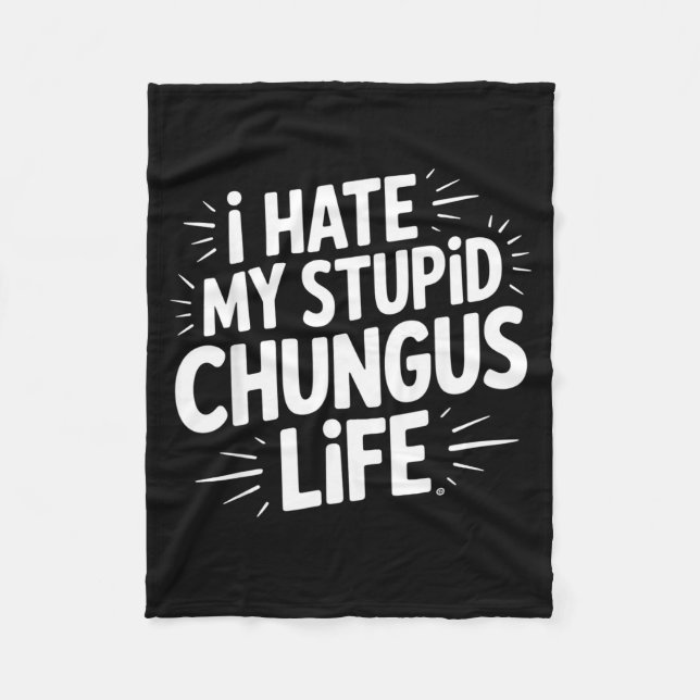 Couverture Polaire Funny Sarcastic Quote I Hate My Chungus Life  (Devant)