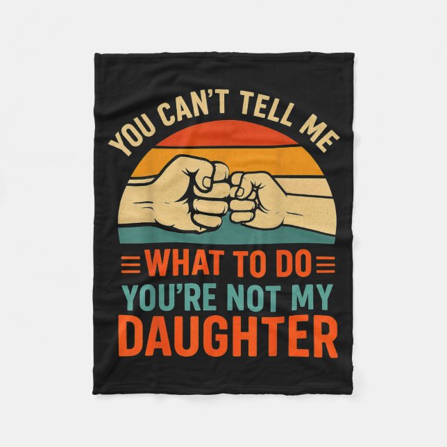 Couverture Polaire Funny You Can't Tell Me Retro Daughter Quote  (Devant)