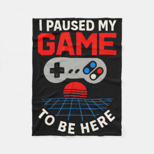 Couverture Polaire Gamer J'Ai Suspendu Mon Jeu Pour Être Ici Fun Boys