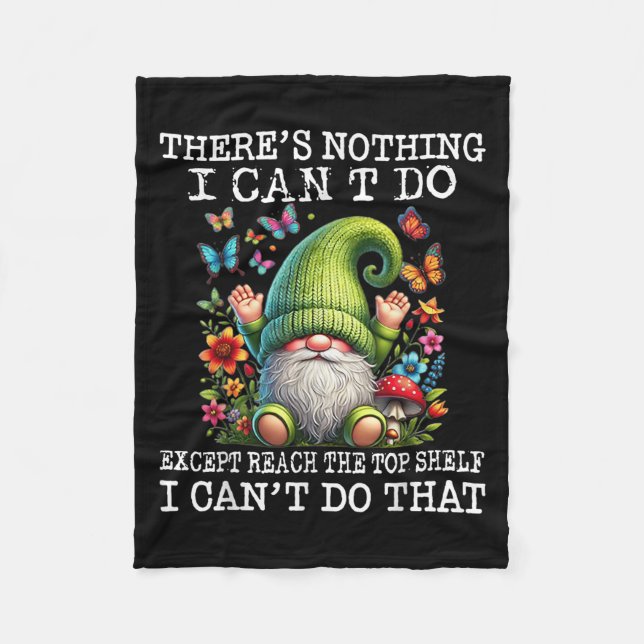 Couverture Polaire Gnome There's Nothing I Can't Do Except Reach The  (Devant)