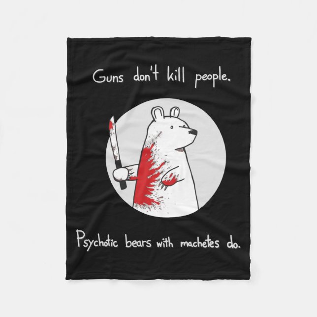 Couverture Polaire Guns Dont Kill People Bears With Machetes Do  (Devant)