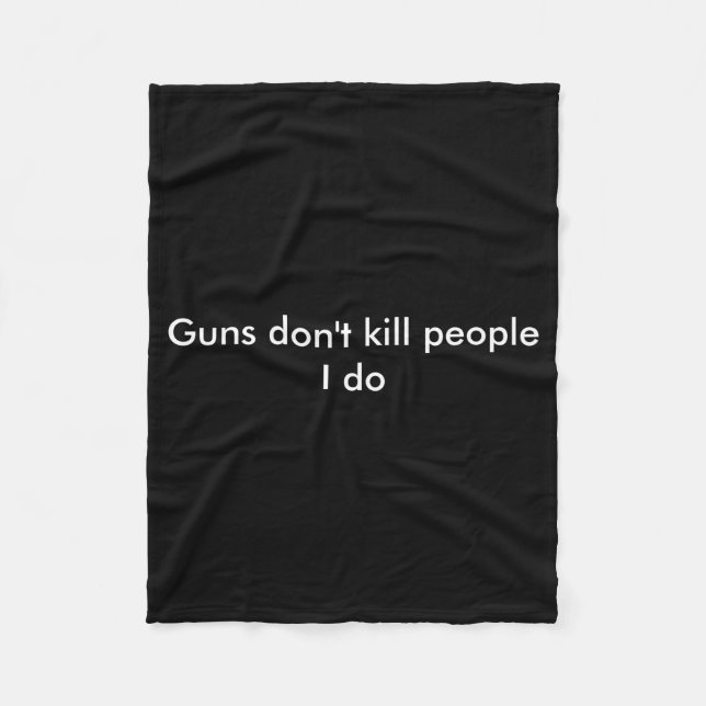 Couverture Polaire Guns Dont Kill People I Do  (Devant)