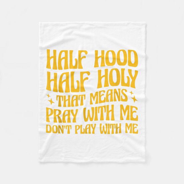 Couverture Polaire Half Hood Half Holy Means Pray With Me Don't Play  (Devant)