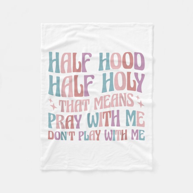 Couverture Polaire Half Hood Half Holy Means Pray With Me Don't Play  (Devant)