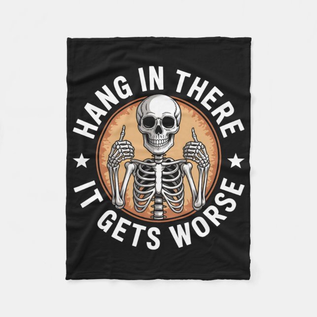 Couverture Polaire Hang In There It Gets Worse Skeleton Humor 4  (Devant)