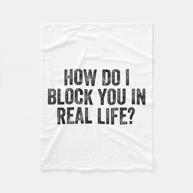 Couverture Polaire How Do I Block You In Real Life  (Devant)