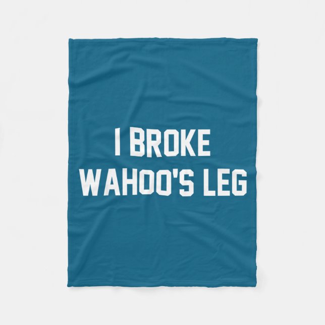 Couverture Polaire I Broke Wahoo's Leg Funny Quote  (Devant)