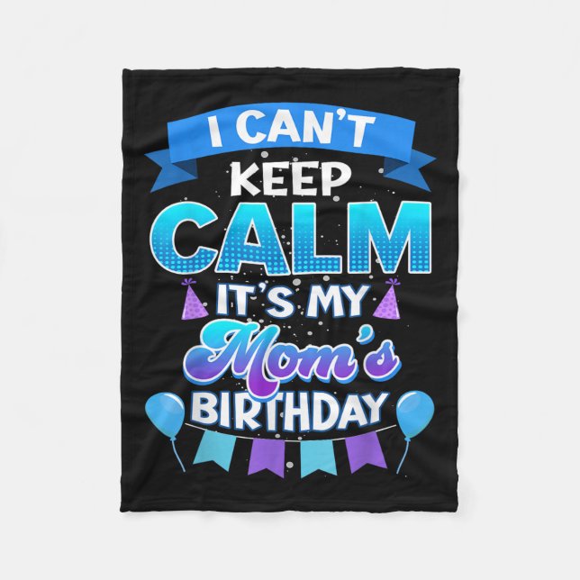 Couverture Polaire I Cant Keep Calm Its My Mom Birthday Shirt Bday  (Devant)