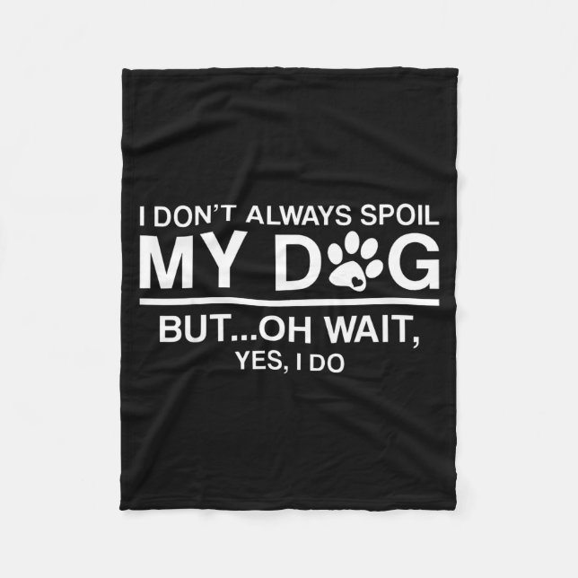 Couverture Polaire I Don't Always Sil My Dogs - Oh Wait Yes I Do  (Devant)