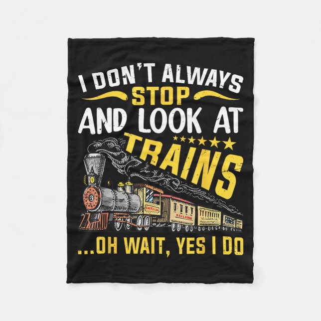 Couverture Polaire I Don't Always Stop Look At Trains Railroad Train  (Devant)