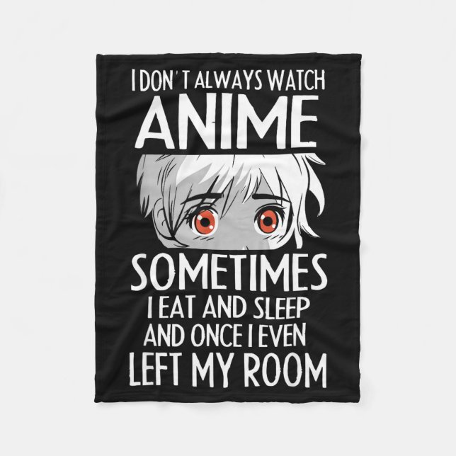 Couverture Polaire I Don't Always Watch Anime Shirts Cute Anime Girl  (Devant)
