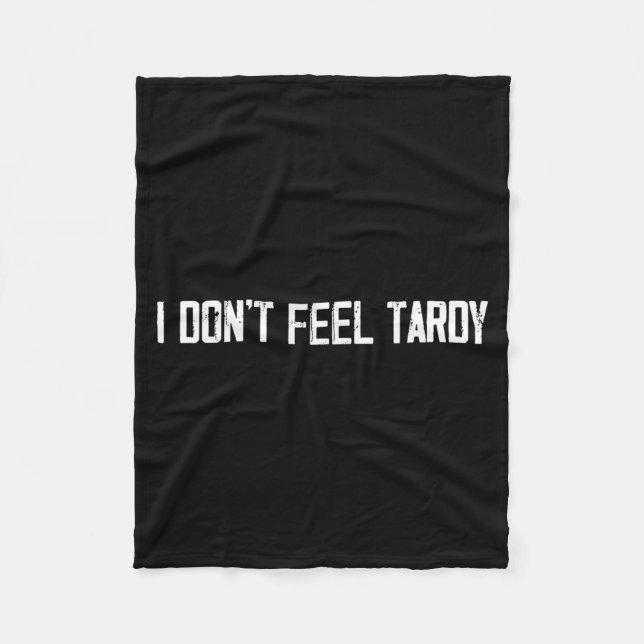 Couverture Polaire I Don't Feel Tardy Funny  (Devant)