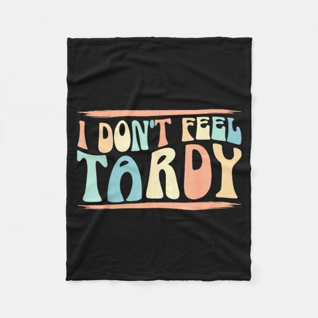 Couverture Polaire I Don't Feel Tardy Tardiness Funny Sayings Distres (Devant)