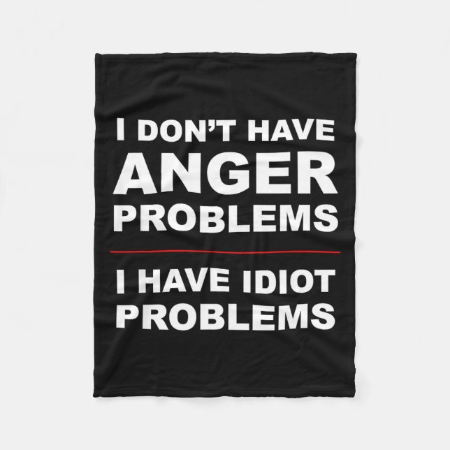 Couverture Polaire I Don't Have Anger Problems - I Have Idiot Problem (Devant)